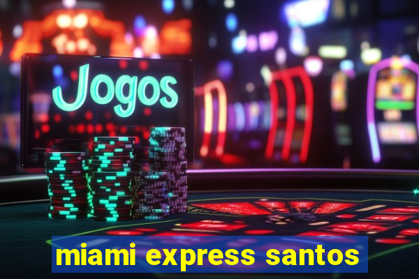 miami express santos